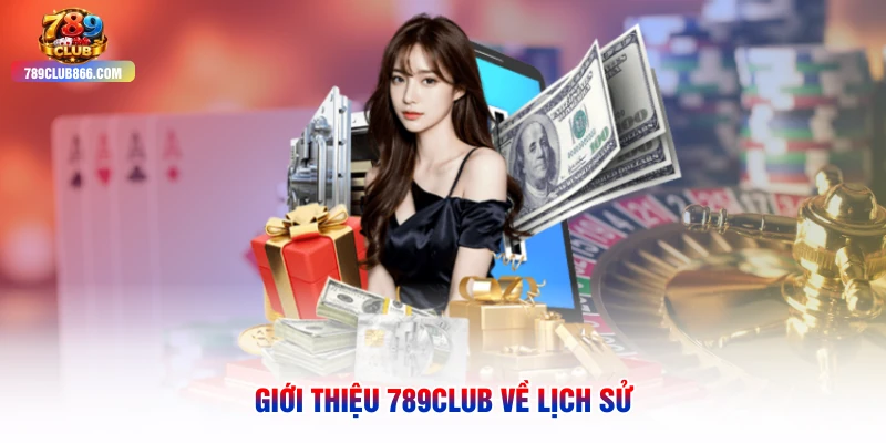 Giới thiệu 789club về lịch sử