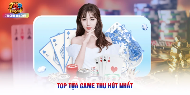 Top tựa game thu hút nhất