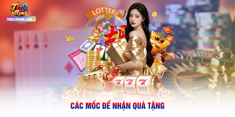 Các mốc để nhận quà tặng