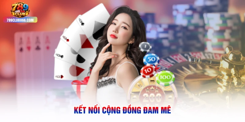 Kết nối cộng đồng đam mê