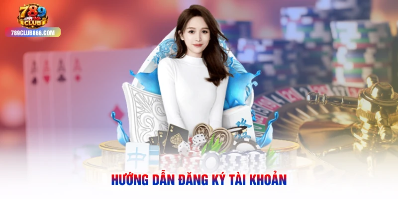 Hướng dẫn đăng ký tài khoản