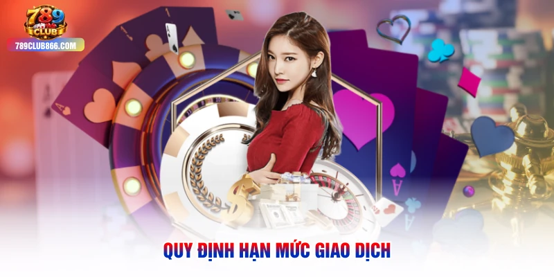 Quy định hạn mức giao dịch